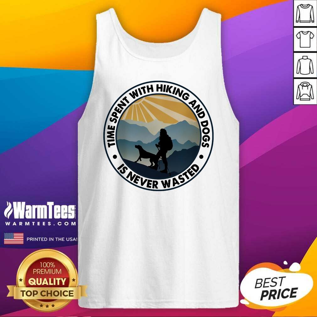Pretty Time Spent With Hiking And Dogs Is Never Wasted Shirt - Image 3