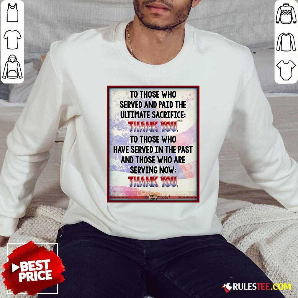 Pretty To Those Who Served And Paid The Ultimate Sacrifice Thank You Shirt - Image 5