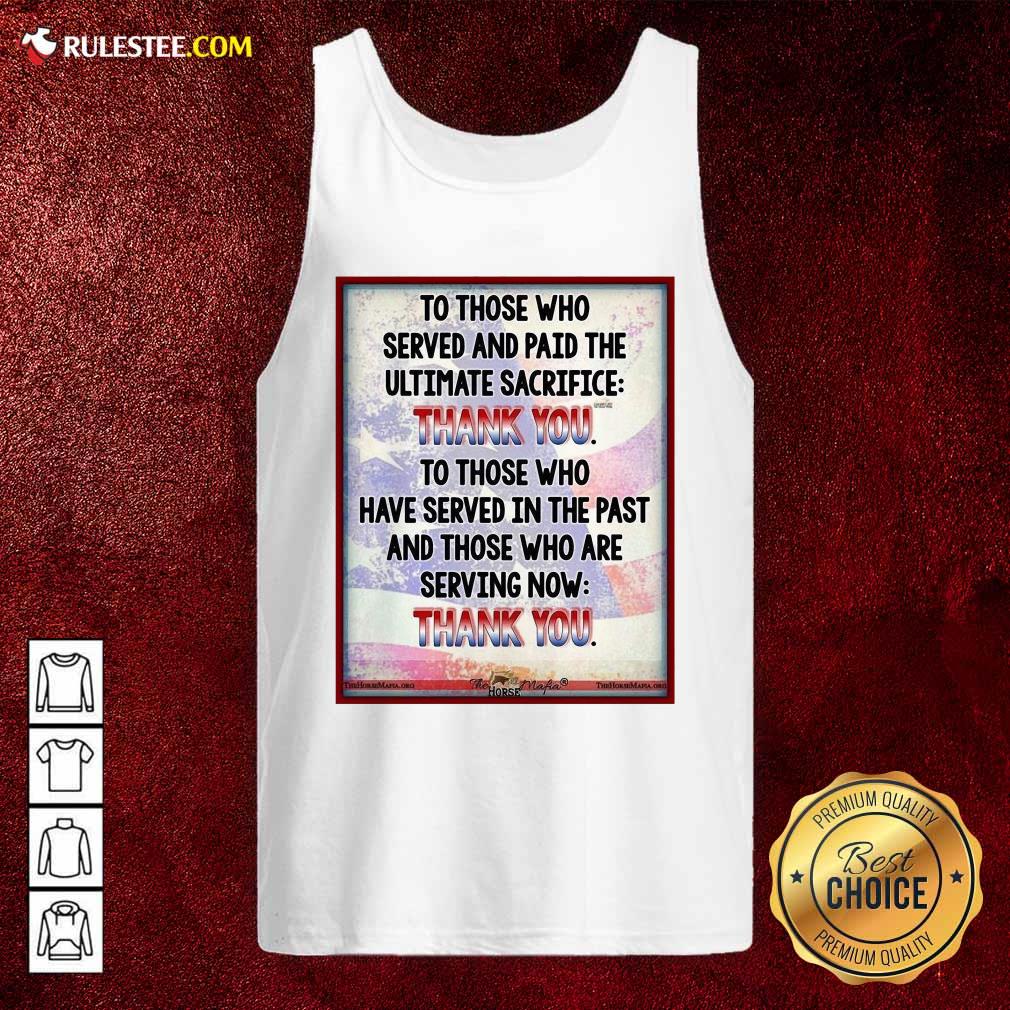 Pretty To Those Who Served And Paid The Ultimate Sacrifice Thank You Shirt - Image 4