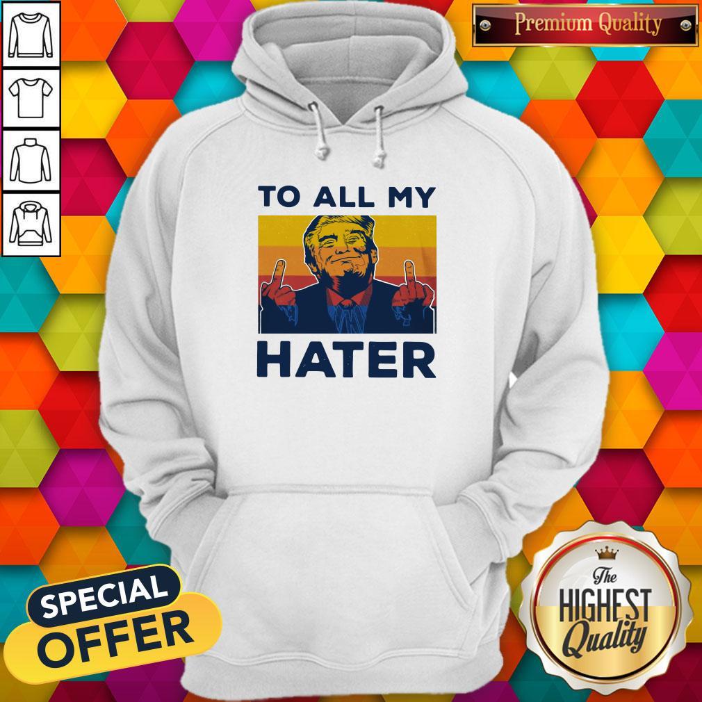 Pretty Trump To All My Hater Vintage Shirt - Image 5