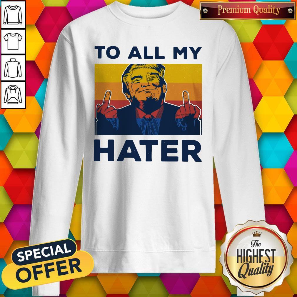 Pretty Trump To All My Hater Vintage Shirt - Image 2