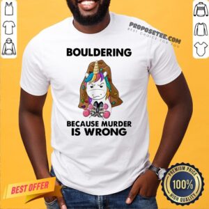 Pretty Unicorn Bouldering Because Murder Is Wrong Shirt