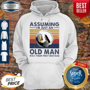Alternative view of Pretty United Association Assuming I’m Just An Old Man Was Your First Mistake Vintage Shirt