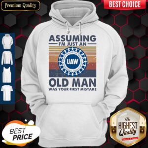 Alternative view of Pretty United Auto Worker Assuming I'm Just An Old Lady Was Your First Mistake Vintage Shirt