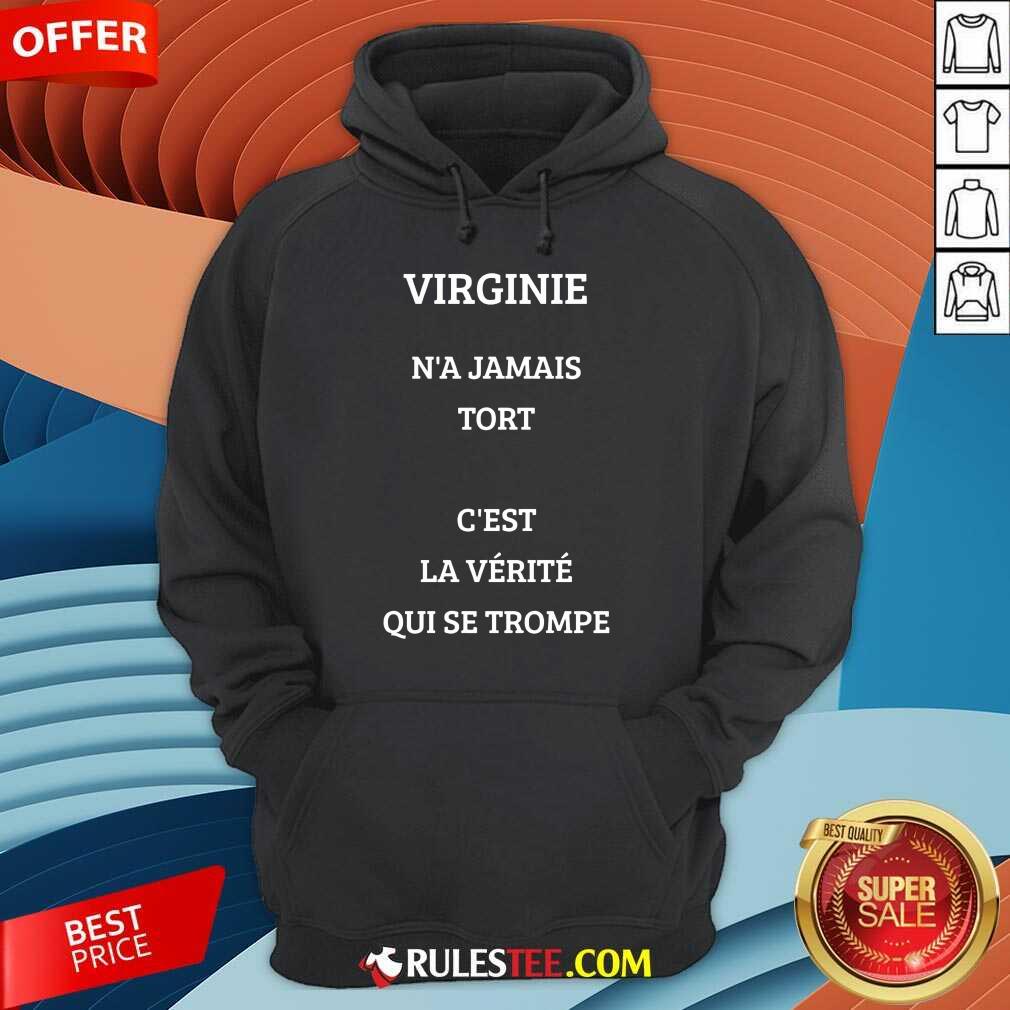 Pretty Virginie Na Jamais Tort Cest La Verite Qui Se Trompe Shirt - Image 5