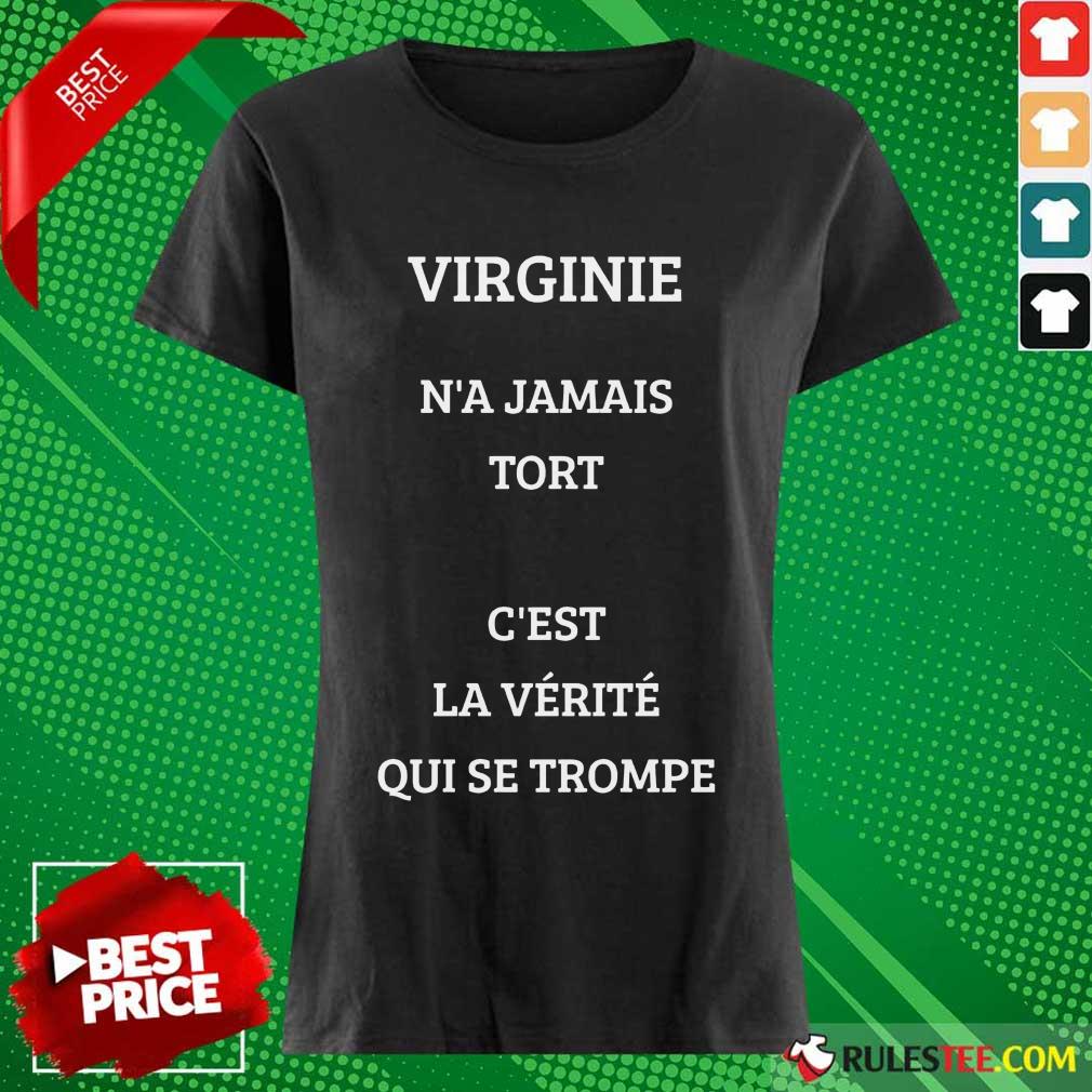 Pretty Virginie Na Jamais Tort Cest La Verite Qui Se Trompe Shirt - Image 4