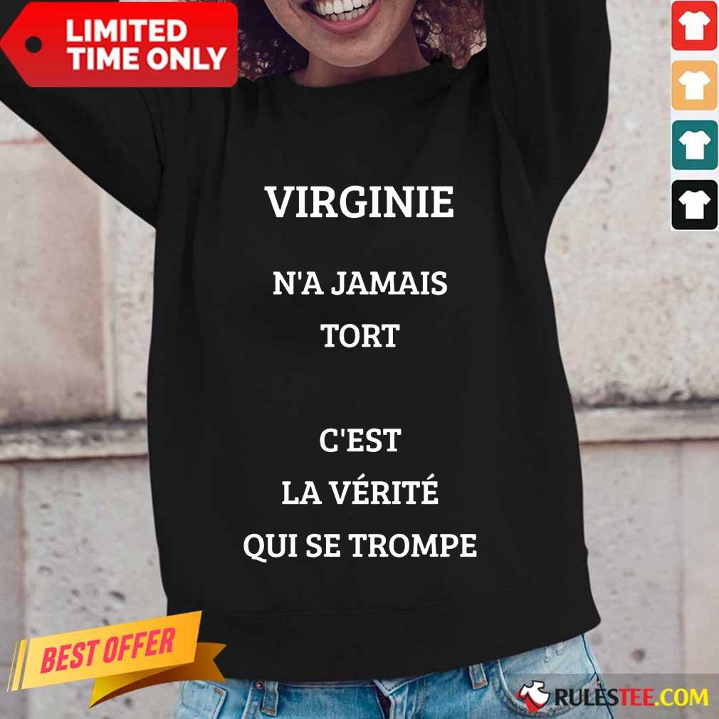 Pretty Virginie Na Jamais Tort Cest La Verite Qui Se Trompe Shirt - Image 3