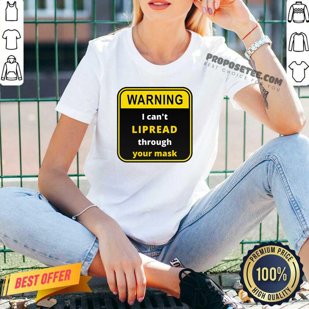 Pretty Warning I Can’t Lipread Through Your Mask Deaf Support Shirt - Image 3
