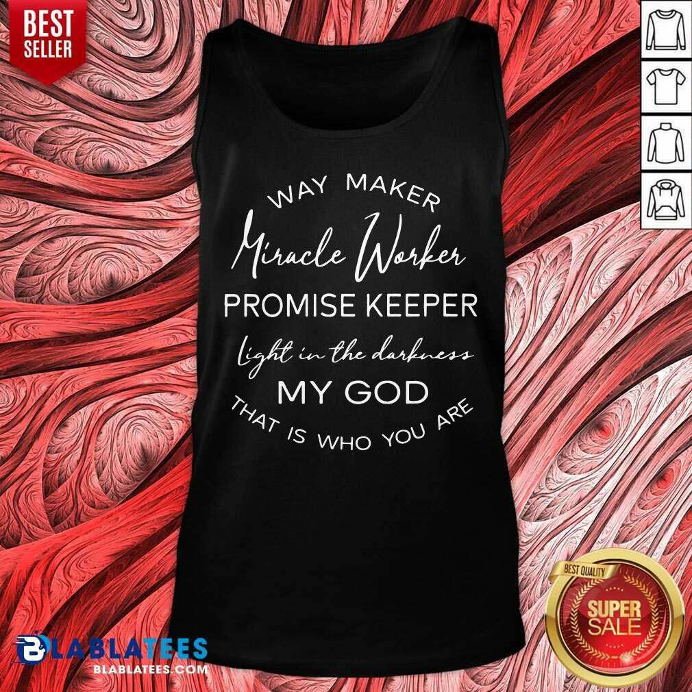 Pretty Way Maker Miracle Worker Promise Keeper Light In The Darkness My God Shirt - Image 4