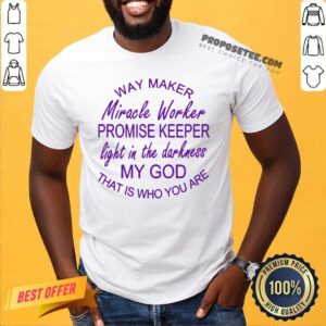 Pretty Way Maker Miracle Worker Promise Keeper Shirt