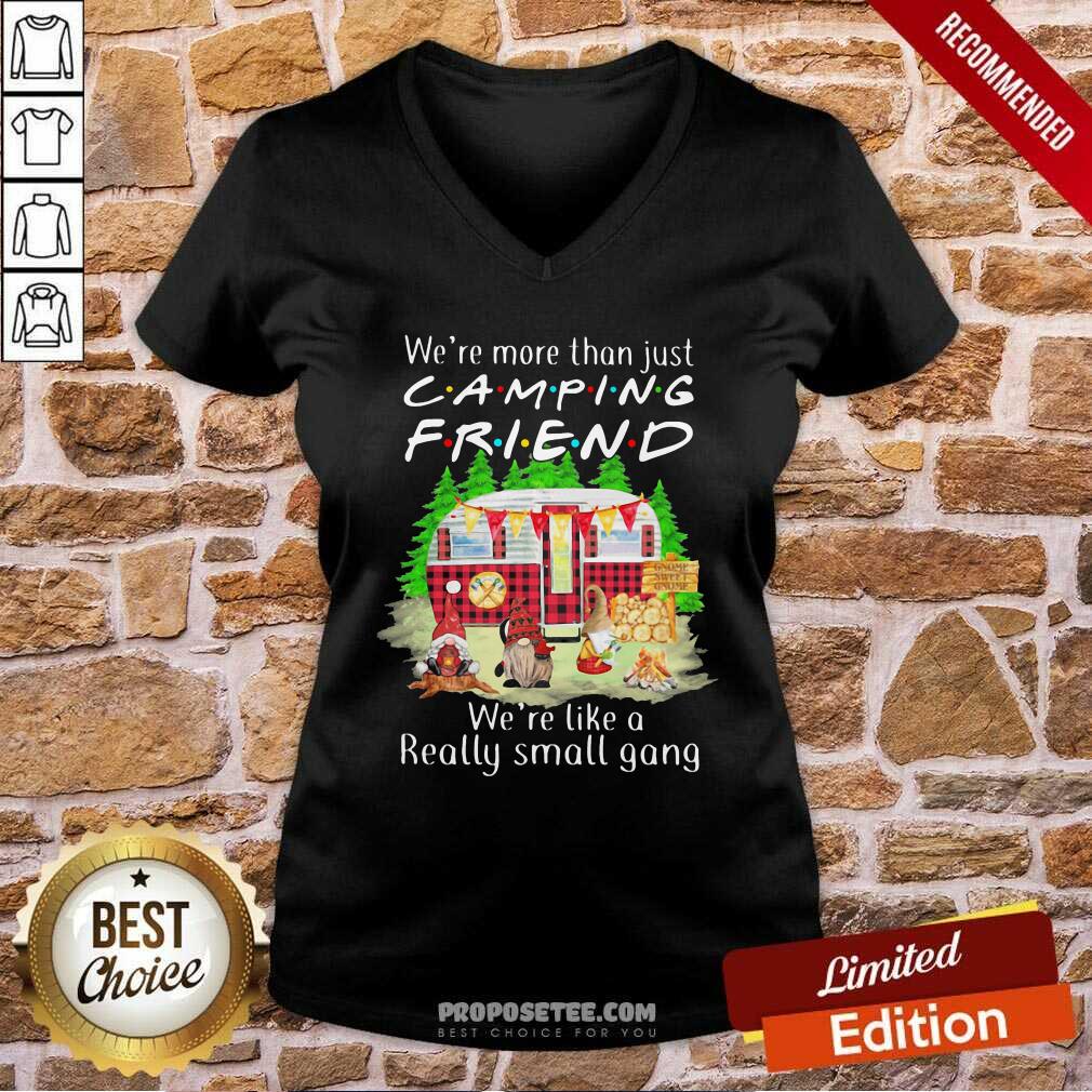 Pretty We’re More Than Just Camping Friend We’re Like A Really Small Gang Gnome Xmas Shirt - Image 3
