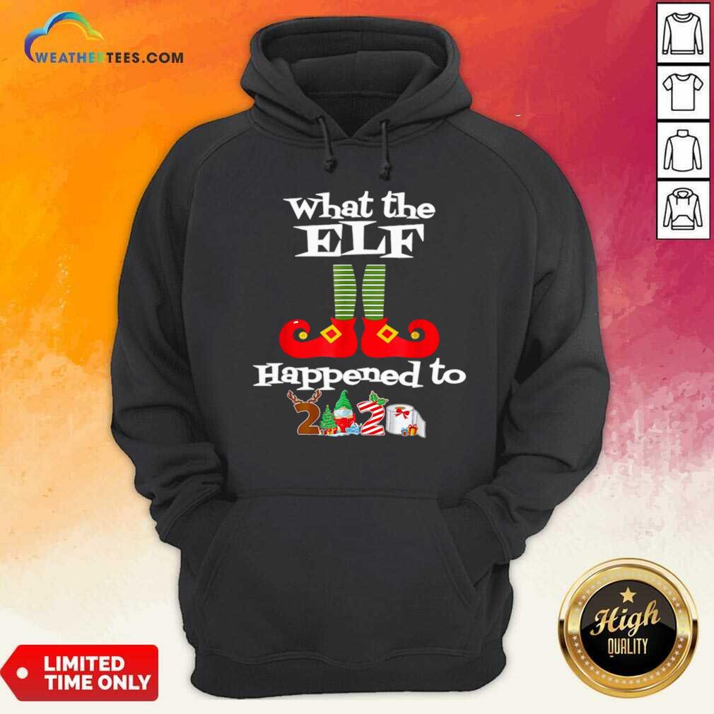 Pretty What The Elf Happened To 2020 Christmas Holiday Shirt - Image 5