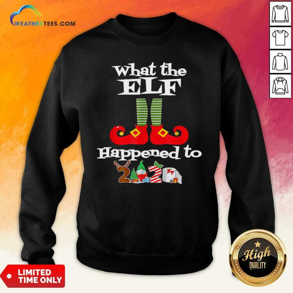 Pretty What The Elf Happened To 2020 Christmas Holiday Shirt - Image 2