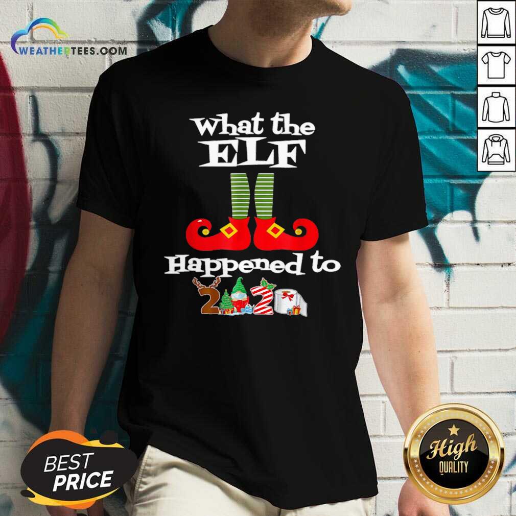 Pretty What The Elf Happened To 2020 Christmas Holiday Shirt - Image 3