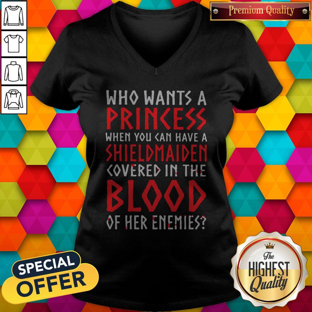 Pretty Who Wants A Princess When You Can Aave A Shield Maiden Covered In The Blood Shirt - Image 2