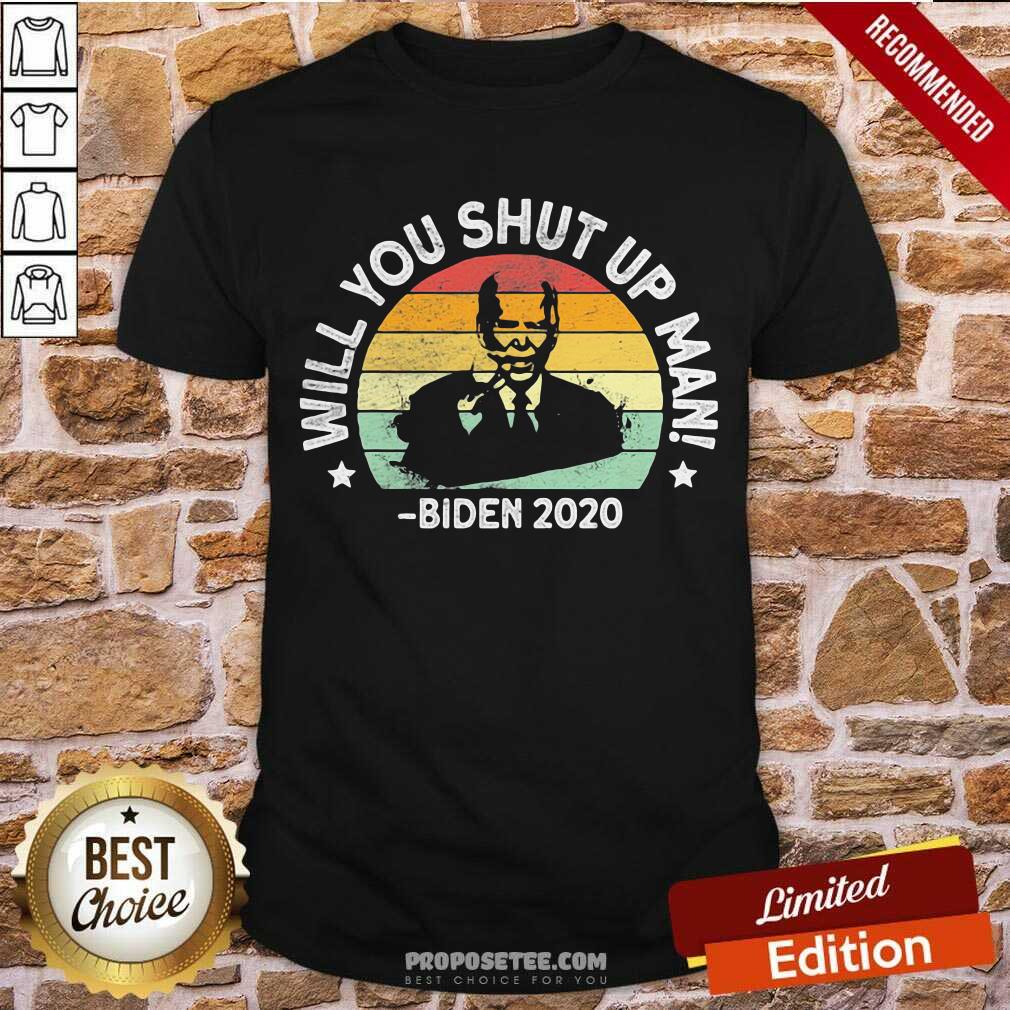 Pretty Will You Shut Up Man Joe Biden 2020 President Election Vintage Shirt