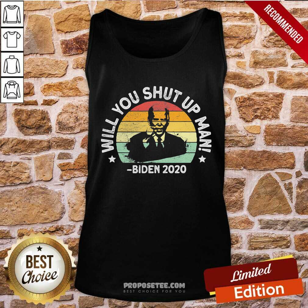 Pretty Will You Shut Up Man Joe Biden 2020 President Election Vintage Shirt - Image 4
