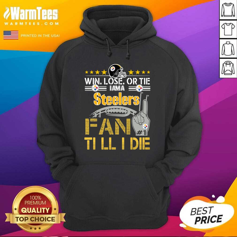 Pretty Win Lose Or There I Am A Steelers Fan Till I Die Shirt - Image 2