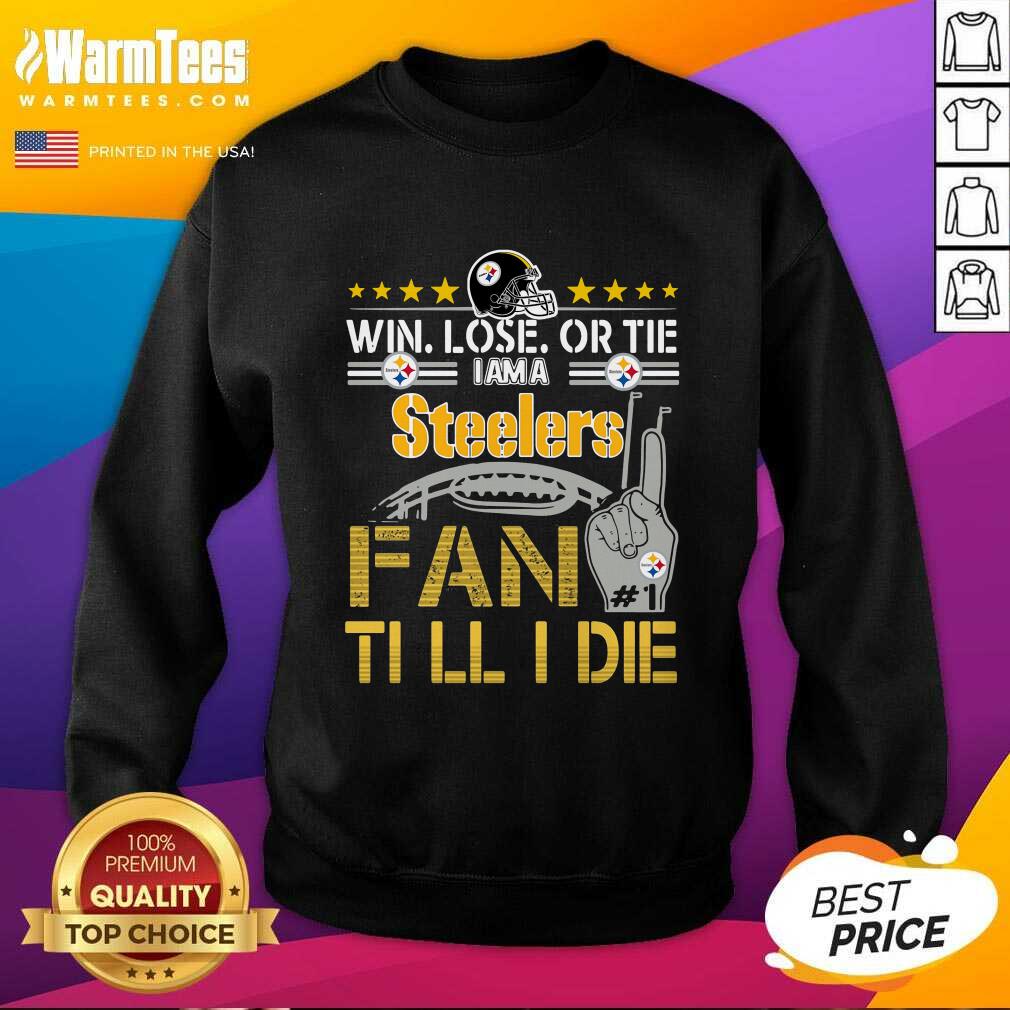 Pretty Win Lose Or There I Am A Steelers Fan Till I Die Shirt - Image 3