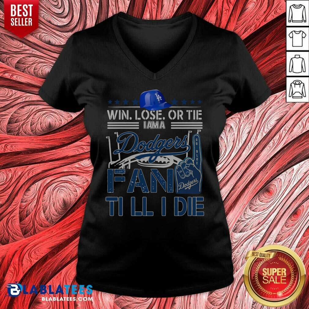 Pretty Win Lose Or Tie I Am A Los Angeles Dodgers Fan Till I Die Shirt - Image 3