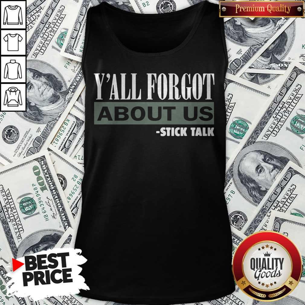 Pretty Y’all Forgot About Us Stick Talk Shirt - Image 3