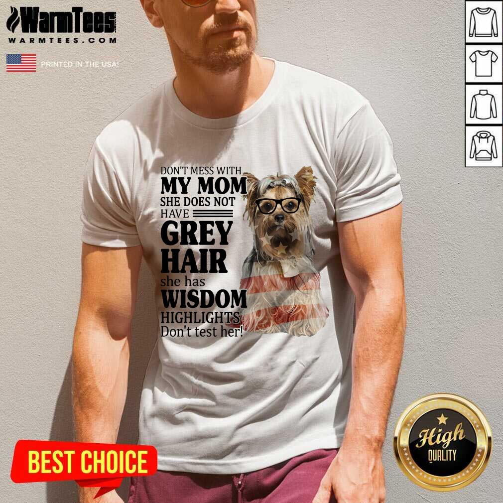 Pretty Yorkshire Terrier My Mom Grey Hair Wisdom Highlights American Flag Shirt - Image 2