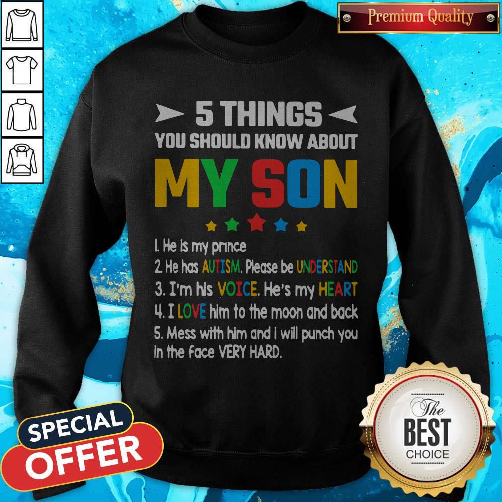 Pro 5 Things You Should Know About My Son He Is My Prince He Has Autism Please Be Understand I'm His Voice He's My Heart Shirt - Image 3