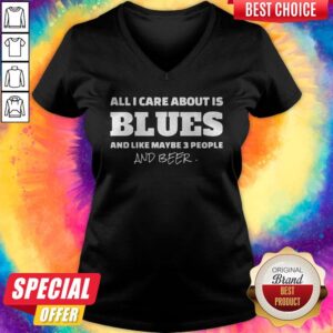Alternative view of Pro All I Care About Is Blues And Like Maybe 3 People And Beer Shirt