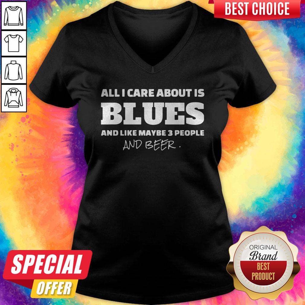 Pro All I Care About Is Blues And Like Maybe 3 People And Beer Shirt - Image 2