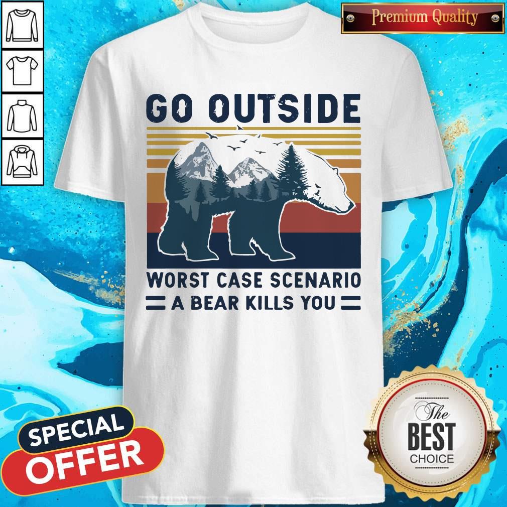 Pro Bear Go Outside Worst Case Scenario A Bear Kills You Vintage Retro Shirt
