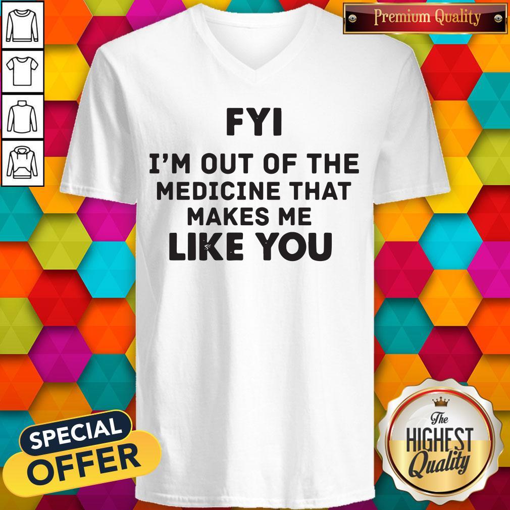 Pro Fyi I'm Out Of The Medicine That Makes Me Like You Shirt - Image 2