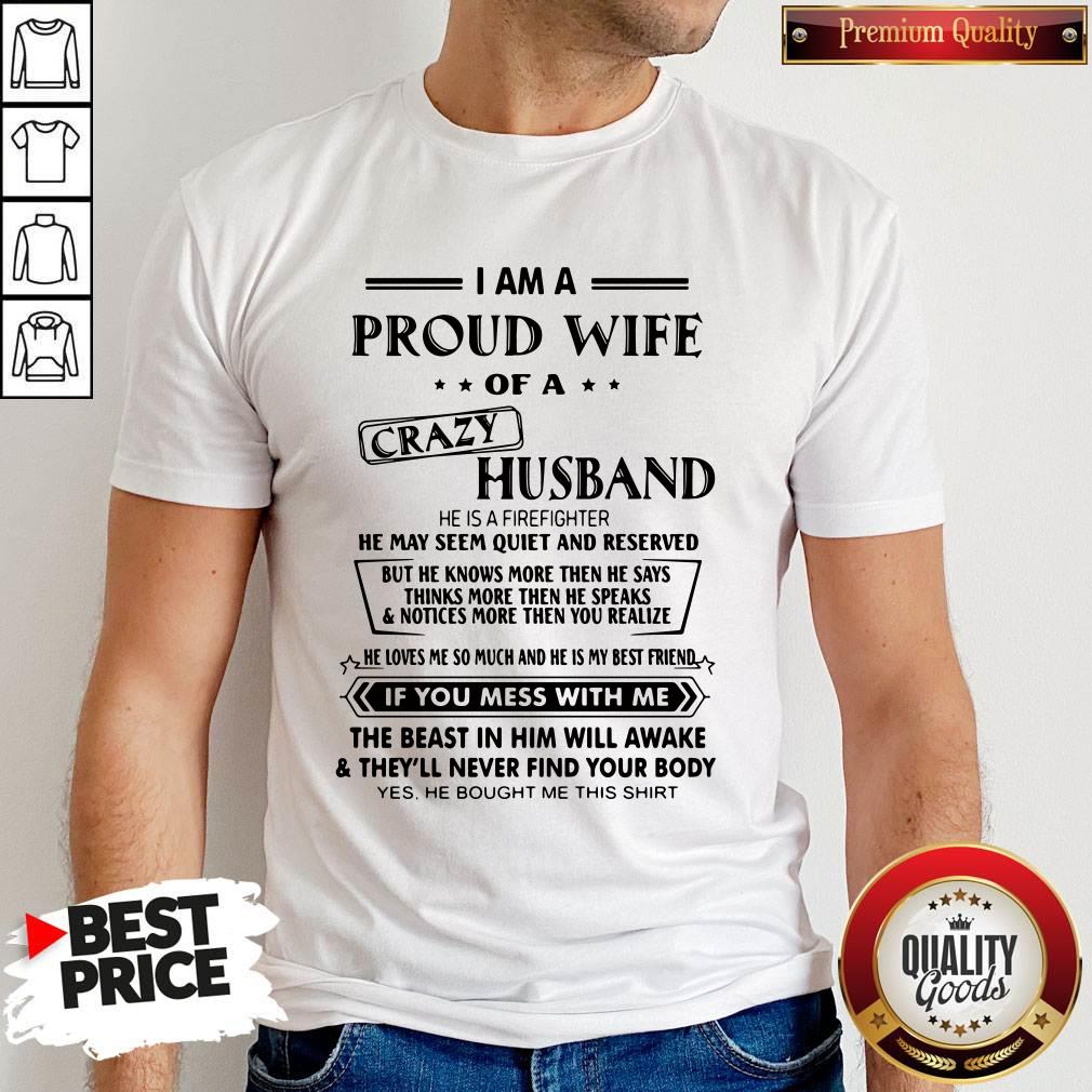 Pro I Am A Proud Wife Of A Crazy Husband He Was Born In July He May Seem Quiet And Reserved Shirt
