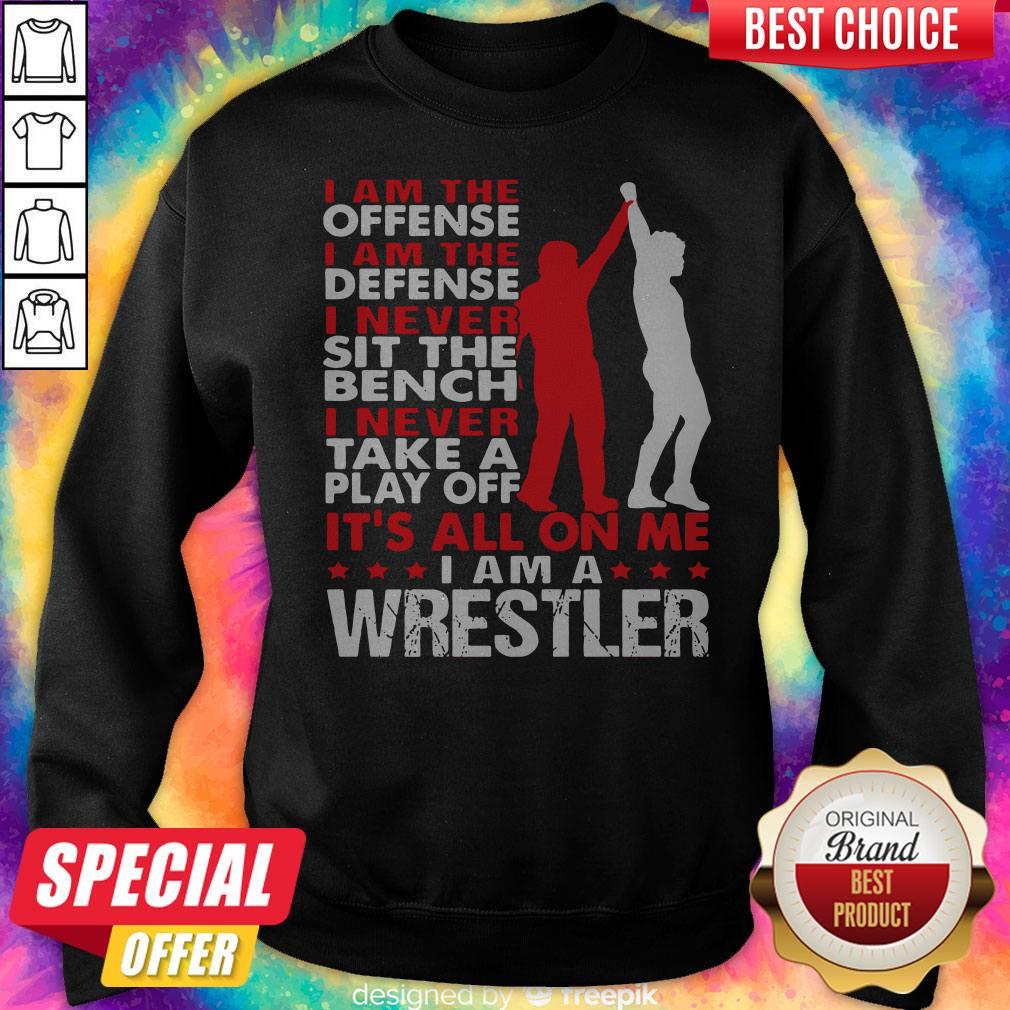 Pro I Am The Offense I Am The Defense I Never Sit The Bench On Me I Am A Wrestler Shirt - Image 4