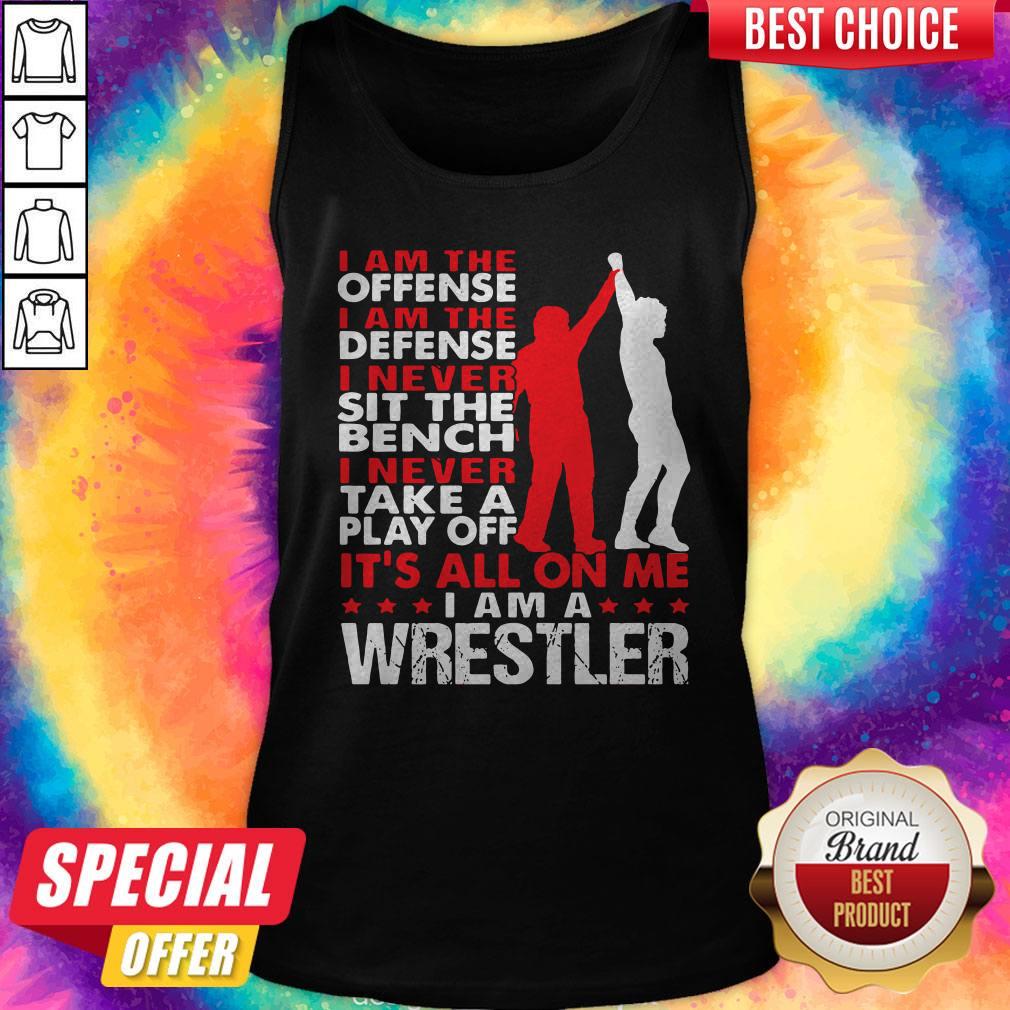 Pro I Am The Offense I Am The Defense I Never Sit The Bench On Me I Am A Wrestler Shirt - Image 3