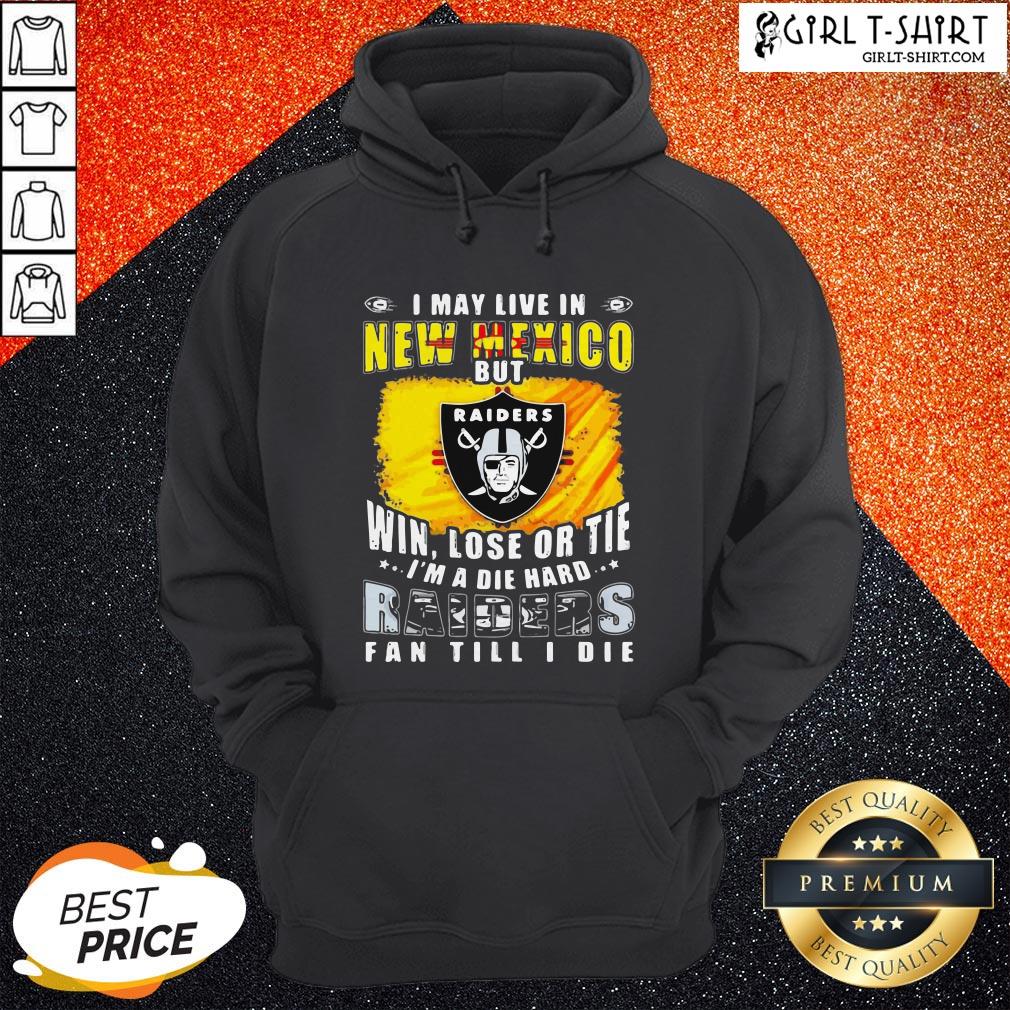 Pro I May Live In New Mexico But Win Lose Or Tie I’m A Diehard Oklahoma Raiders Fan Till I Die Shirt - Image 5