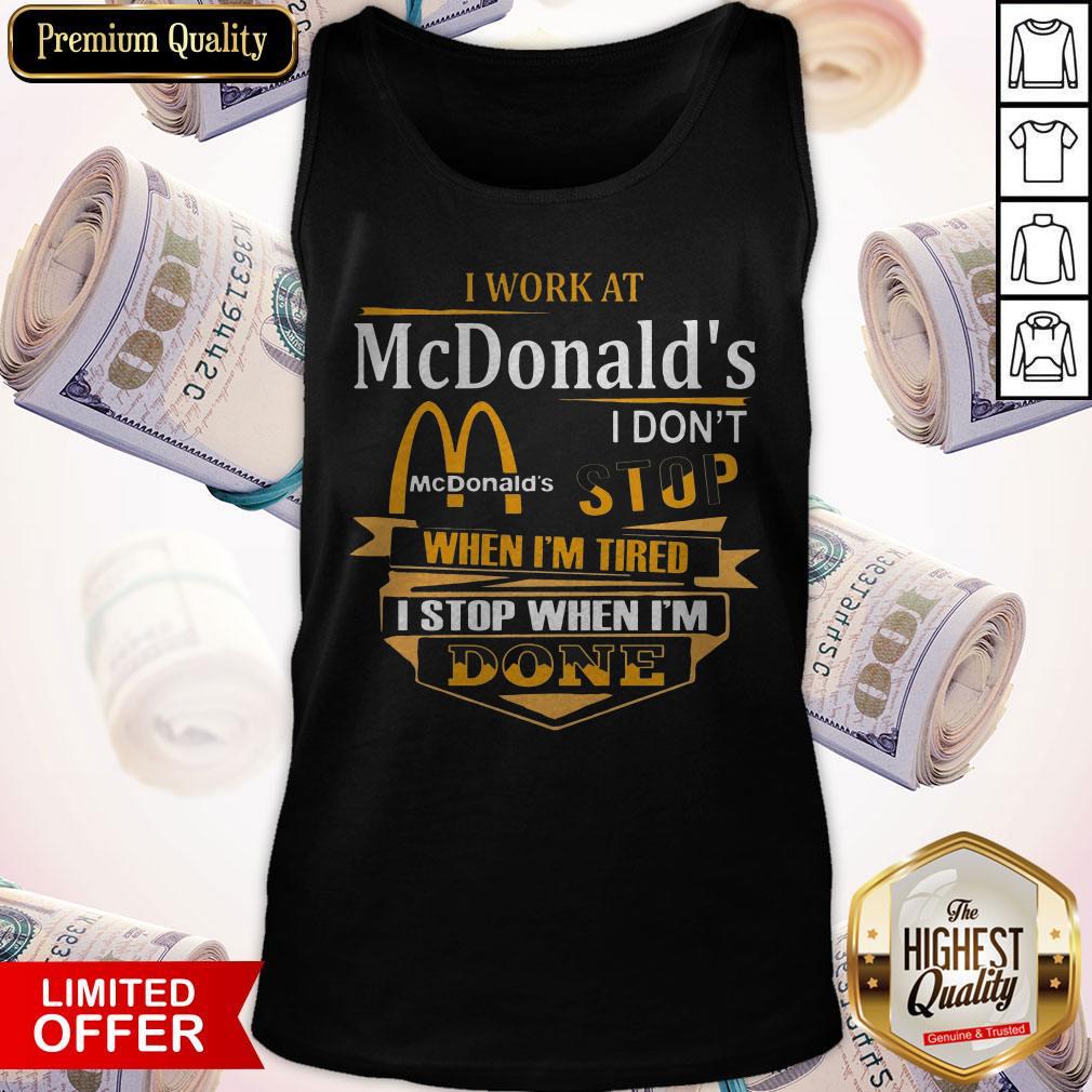 Pro I Work At Mcdonalds I Don't Stop When I'm Tired I Stop When I'm Done Shirt - Image 3