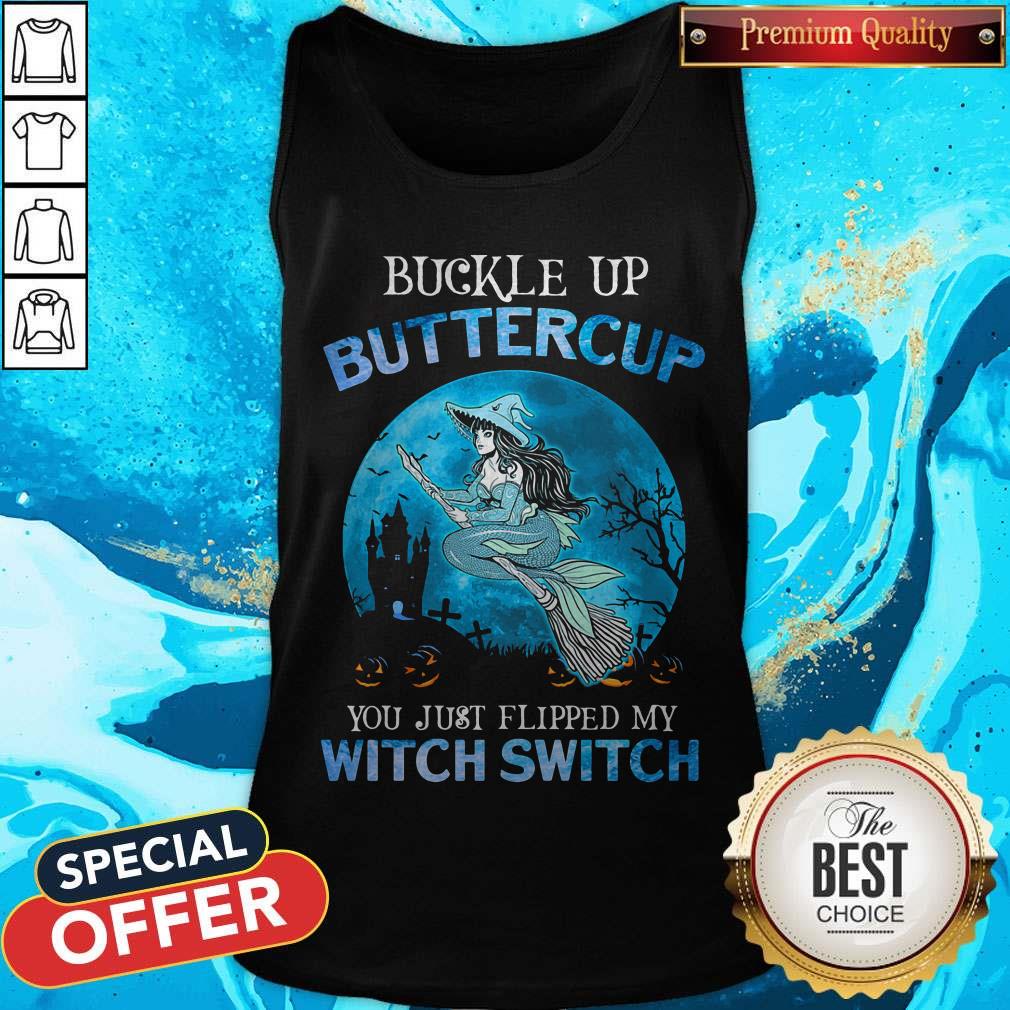 Pro Mermaid Buckle Up Butter Cup You Just Flipped My Witch Switch Shirt - Image 3