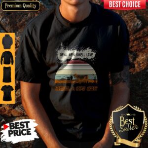 Pro Real Men Smell Like Diesel And Cow Shit Shirt