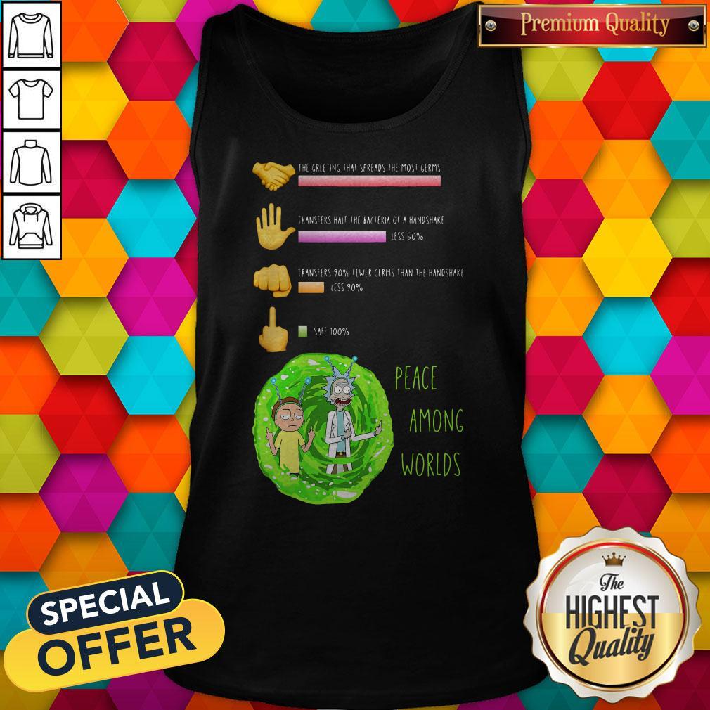 Pro Rick And Morty Peace Among Worlds The Greeting That Spreads The Most Germs Shirt - Image 3