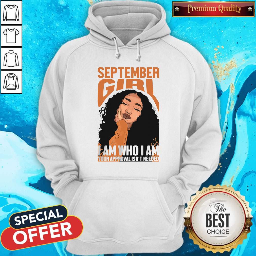 Pro September Black Girl I Am Who I Am Your Approval Isn’t Needed Shirt - Image 5