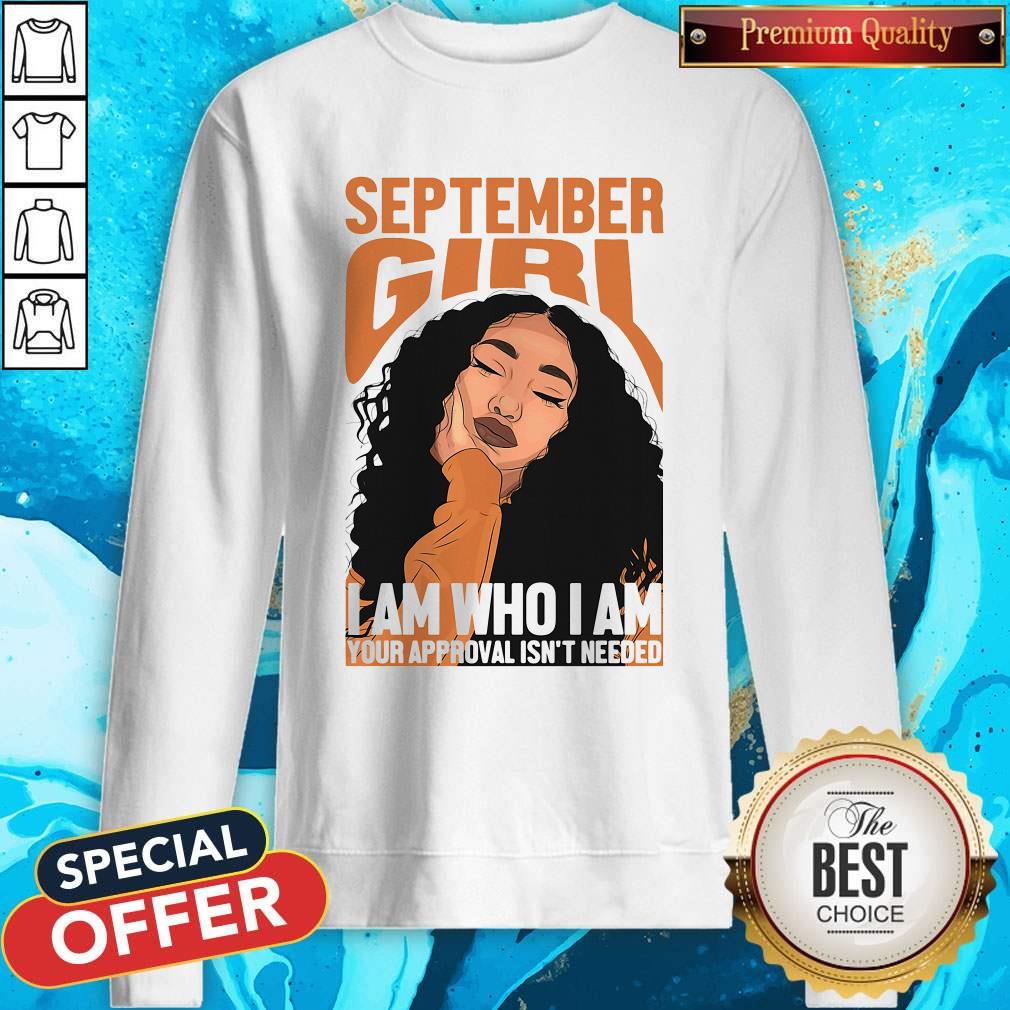 Pro September Black Girl I Am Who I Am Your Approval Isn’t Needed Shirt - Image 4
