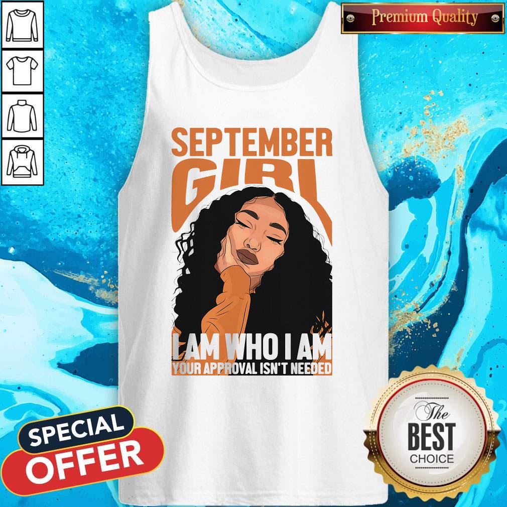 Pro September Black Girl I Am Who I Am Your Approval Isn’t Needed Shirt - Image 3