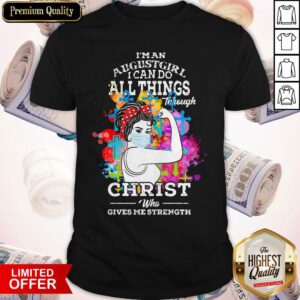Pro Strong Girl Face Mask I'm An August Girl I Can Do All Things Through Christ Who Gives Me Strength Shirt