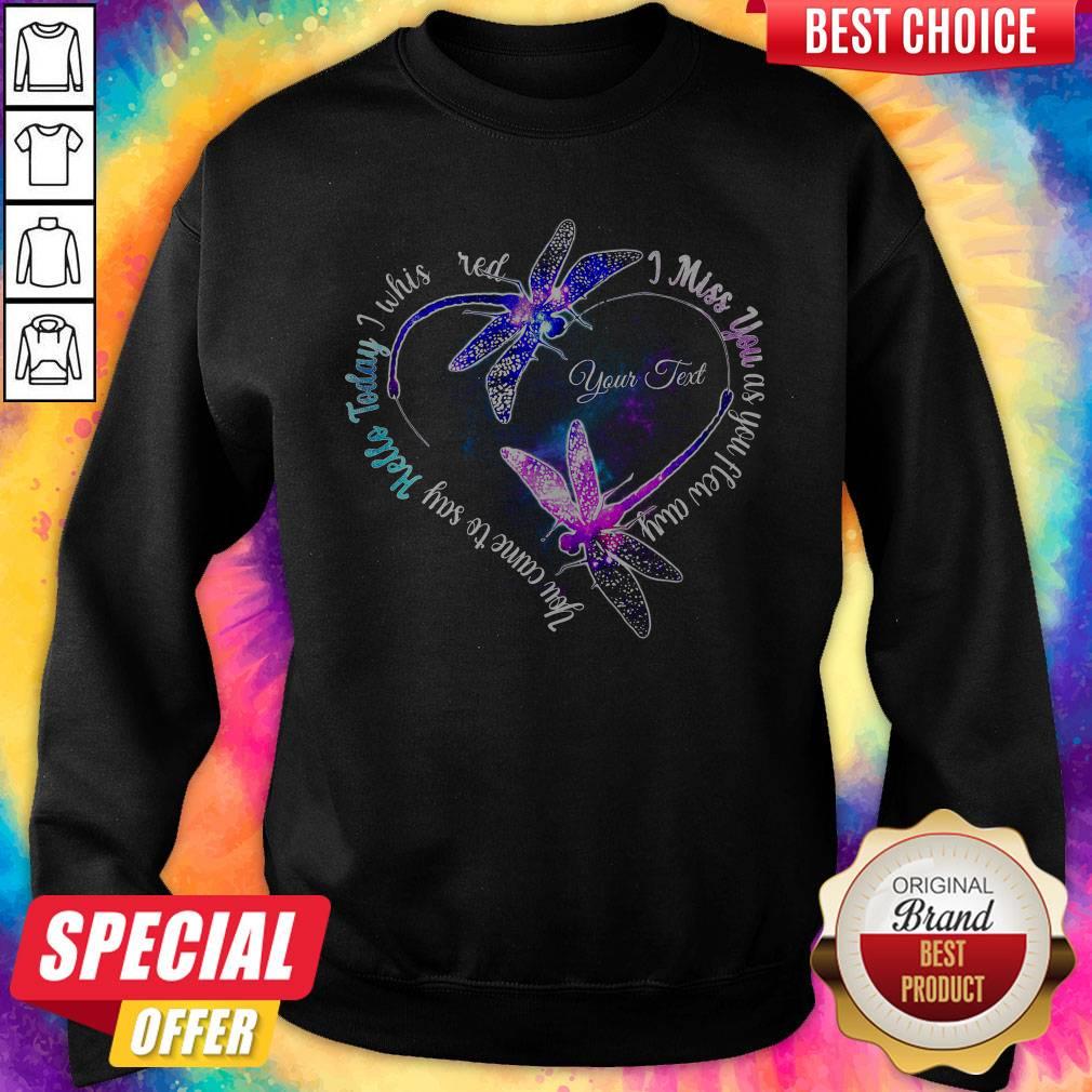 Pro You Came To Say Hello Today I Whispered I Miss You As You Flew Away Shirt - Image 4