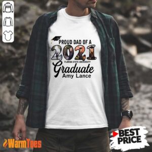Proud Dad Of A 2021 Graduate Amy Lance Shirt