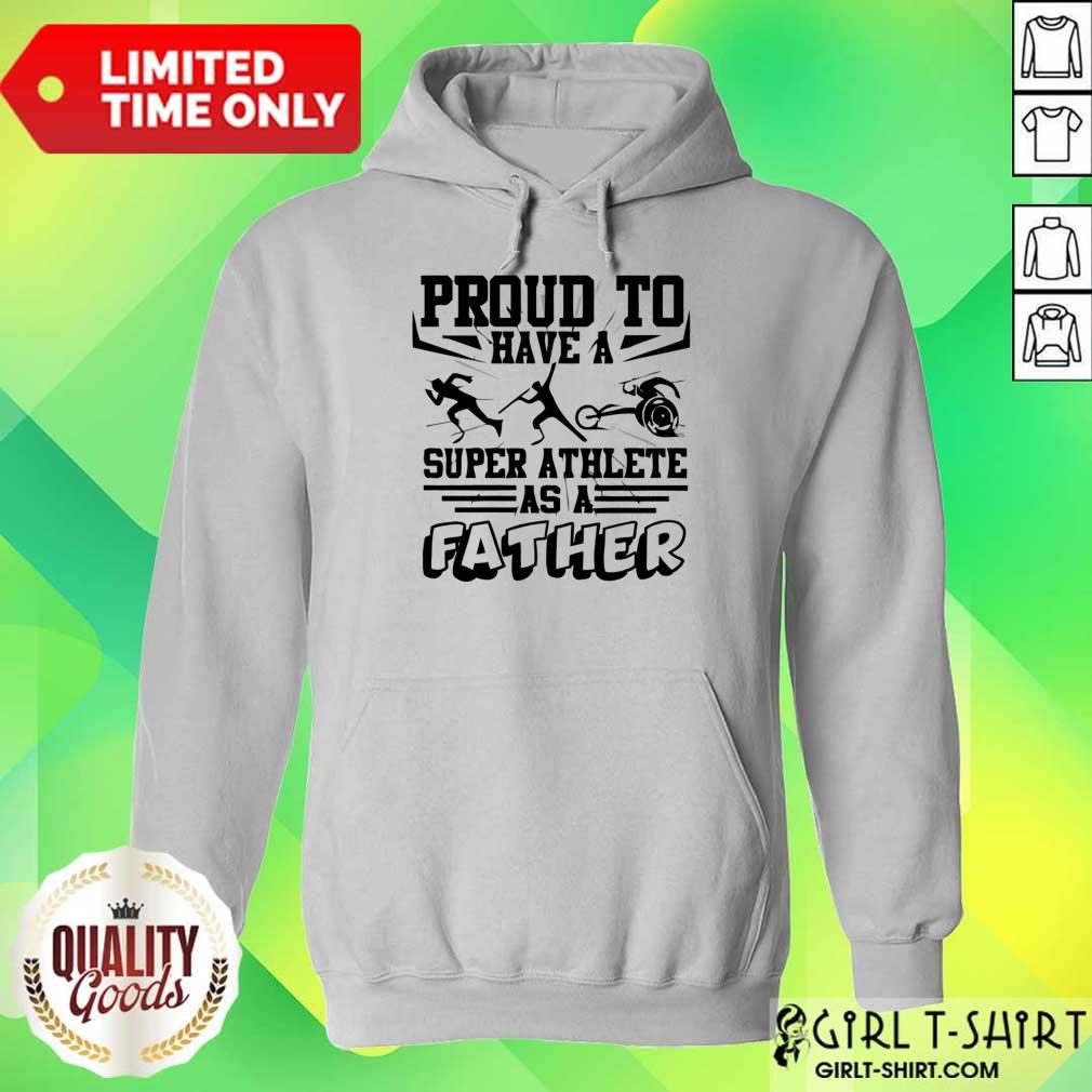 Proud To Have A Super Athlete As A Father Shirt - Image 5