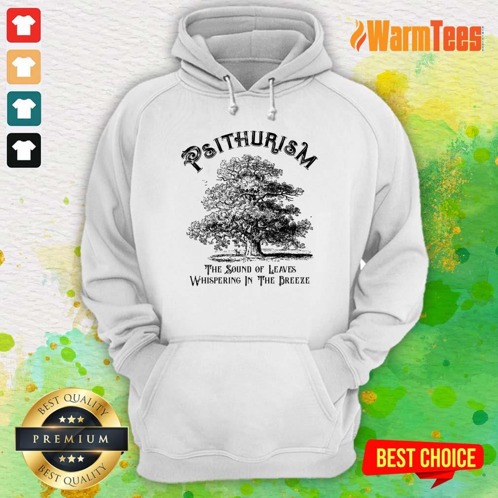 Psithurism The Sound Of Leaves Whispering In The Trees Shirt - Image 4