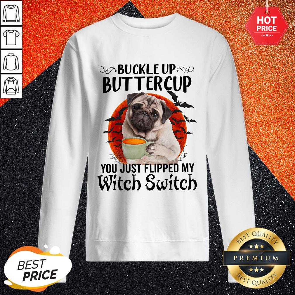 Pug Buttercup Buttercup You Just Flipped My Witch Switch Shirt - Image 4