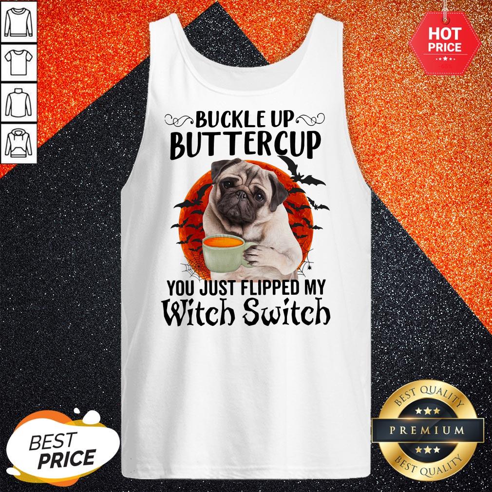 Pug Buttercup Buttercup You Just Flipped My Witch Switch Shirt - Image 3