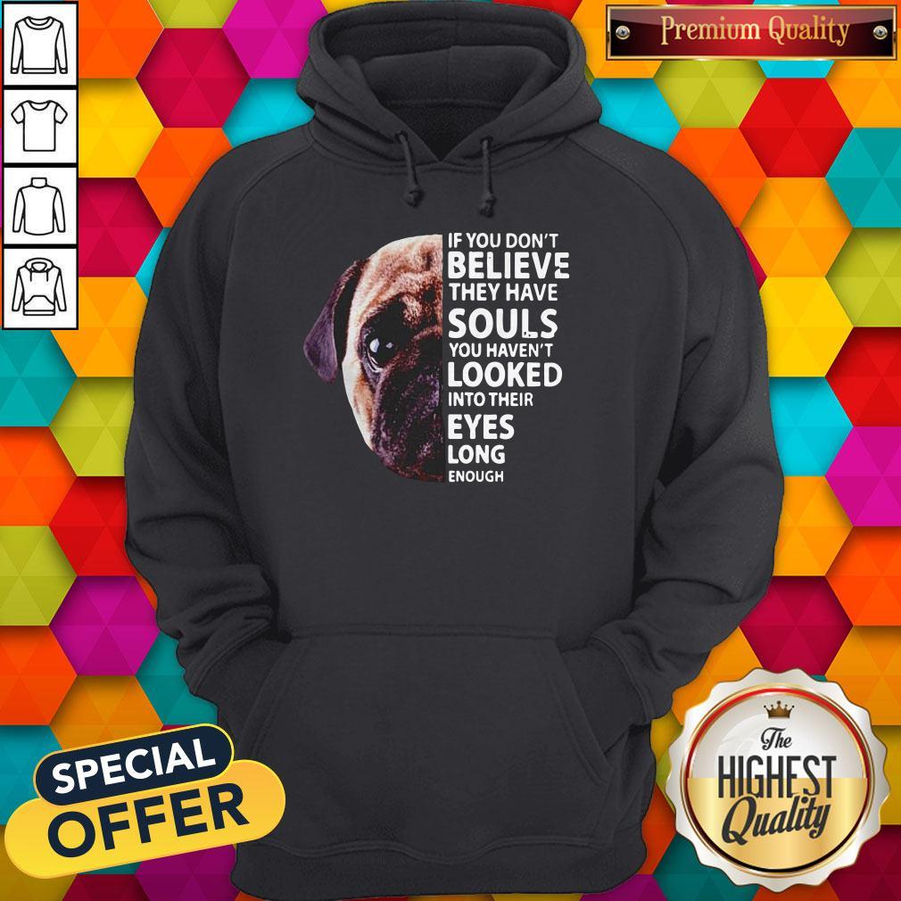 Pug Dog If You Don’t Believe They Have Souls You Haven’t Looked Into Their Eyes Long Enough Halloween Shirt - Image 2